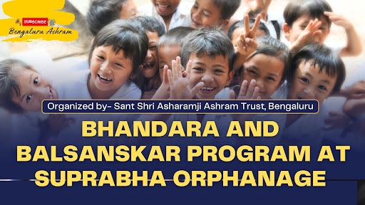 Discover the Impact of Suprabha Orphanage Bengaluru Initiative- Bhandara and Balsanskar Program.